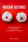 Obscene Gestures : Counter-Narratives of Sex and Race in the Twentieth Century - Book