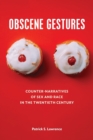 Obscene Gestures : Counter-Narratives of Sex and Race in the Twentieth Century - Book