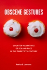 Obscene Gestures : Counter-Narratives of Sex and Race in the Twentieth Century - eBook