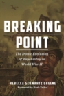 Breaking Point : The Ironic Evolution of Psychiatry in World War II - Book