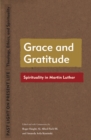 Grace and Gratitude : Spirituality in Martin Luther - Book