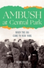 Ambush at Central Park : When the IRA Came to New York - eBook