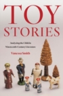 Toy Stories : Analyzing the Child in Nineteenth-Century Literature - Book
