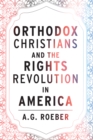 Orthodox Christians and the Rights Revolution in America - Book