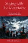 Singing with the Mountains : The Language of God in the Afghan Highlands - Book