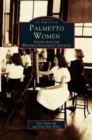 Palmetto Women : Images from the Winthrop University Archives - Book