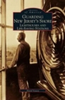 Guarding New Jersey's Shore : Lighthouses and Life-Saving Stations - Book