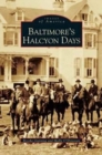 Baltimore's Halcyon Days - Book