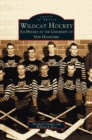 Wildcat Hockey : Ice Hockey at the University of New Hampshire - Book
