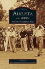 Augusta and Aiken in Golf's Golden Age - Book