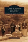 Lake Superior Country : 19th Century Travel and Tourism - Book
