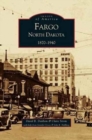 Fargo, North Dakota : 1870-1940 - Book