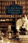 U.S. Army Natick Laboratories : The Science Behind the Soldier - Book