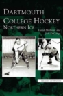 Dartmouth College Hockey : Northern Ice - Book
