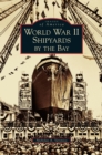 World War II Shipyards by the Bay - Book
