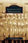 Johnson City Firefighting - Book