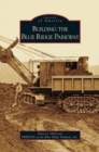 Building the Blue Ridge Parkway - Book