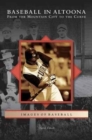 Baseball in Altoona : From the Mountain City to the Curve - Book
