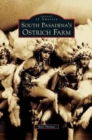 South Pasadena's Ostrich Farm - Book