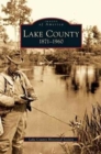 Lake County : 1871-1960 - Book
