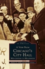 View from Chicago's City Hall : Mid-Century to Millenium - Book
