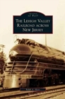 Lehigh Valley Railroad Across New Jersey - Book