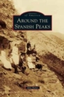 Around the Spanish Peaks - Book