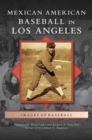 Mexican American Baseball in Los Angeles - Book