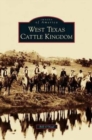 West Texas Cattle Kingdom - Book