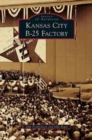 Kansas City B-25 Factory - Book
