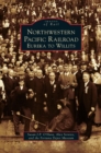 Northwestern Pacific Railroad : Eureka to Willits - Book