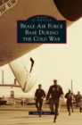Beale Air Force Base During the Cold War - Book