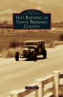 Hot Rodding in Santa Barbara County - Book