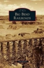 Big Bend Railroads - Book