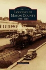 Logging in Mason County : 1946-1985 - Book