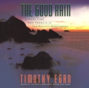 The Good Rain : Across Time and Terrain in the Pacific Northwest - eAudiobook