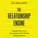The Relationship Engine : Connecting with the People Who Power Your Business - eAudiobook