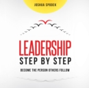 Leadership Step by Step : Become the Person Others Follow - eAudiobook