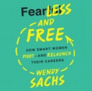 Fearless and Free : How Smart Women Pivot--and Relaunch Their Careers - eAudiobook