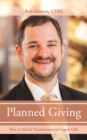 Planned Giving : How to Ask for Transformational Legacy Gifts - Book