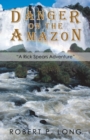 Danger on the Amazon : "A Rick Spears Adventure" - eBook