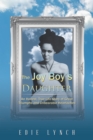 The Joy Boy'S Daughter : An Honest, True Life Story of Great Triumphs and Unbearable Heartaches - eBook
