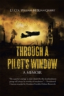 Through a Pilot's Window : Adventures Piloting a B-24 Bomber in the 9Th and 344Th Bomber Squadron in Wwii During the Asian-Pacific, European and African Middle Eastern Campaigns, 1942-1945 - eBook