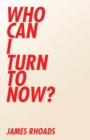Who Can I Turn to Now? - Book