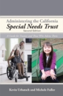 Administering the California Special Needs Trust : A Guide for Trustees and Those Who Advise Them - eBook