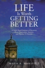 Life Is Worth Getting Better : A Faith-Based Journey of Recovery from Depression, Anxiety, and Bipolar Ii Disorder - eBook