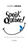 Speak Quebec! : A Guide to Day-To-Day Quebec French - Book