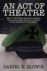 An Act of Theatre : "Will I?" and "Three Minutes to Silence" Two One-Act Plays That Your Audience Will Be Talking About for Months. - Book
