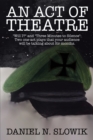 An Act of Theatre : "Will I?" and "Three Minutes to Silence":  Two One-Act Plays That Your Audience Will Be Talking About for Months. - eBook