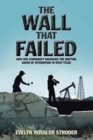 The Wall That Failed : How One Community Navigated the Shifting Sands of Integration in West Texas - Book